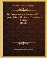 De Computatione Annorum Per Hiemes Priscis Gentibus Hyperboreis Vsitata (1744)