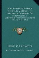 Condensed Record Of The Penn Mutual Life Insurance Company, Of Philadelphia