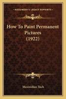 How To Paint Permanent Pictures (1922)