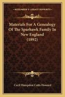 Materials For A Genealogy Of The Sparhawk Family In New England (1892)