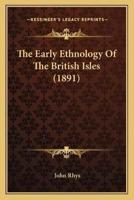 The Early Ethnology Of The British Isles (1891)