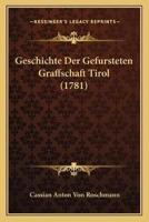 Geschichte Der Gefursteten Graffschaft Tirol (1781)