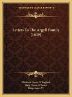 Letters To The Argyll Family (1839)