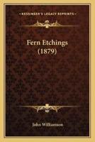 Fern Etchings (1879)