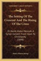 The Setting Of The Crescent And The Rising Of The Cross