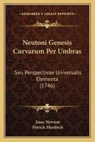 Neutoni Genesis Curvarum Per Umbras
