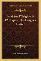 Essai Sur L'Origine Et L'Antiquite Des Langues (1767)