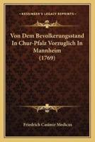 Von Dem Bevolkerungsstand In Chur-Pfalz Vorzuglich In Mannheim (1769)