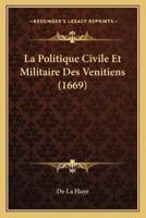 La Politique Civile Et Militaire Des Venitiens (1669)