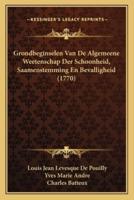 Grondbeginselen Van De Algemeene Weetenschap Der Schoonheid, Saamenstemming En Bevalligheid (1770)