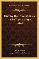 Histoire Des Contestations Sur La Diplomatique (1767)