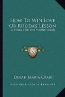 How To Win Love Or Rhoda's Lesson