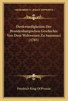 Denkwurdigkeiten Der Brandenburgischen Geschichte Von Dem Weltweisen Zu Sanssouci (1783)