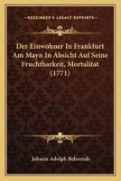 Der Einwohner In Frankfurt Am Mayn In Absicht Auf Seine Fruchtbarkeit, Mortalitat (1771)