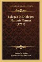 Eclogae In Dialogos Platonis Omnes (1771)