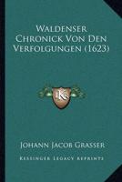 Waldenser Chronick Von Den Verfolgungen (1623)