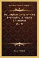 De Lustplaats Groot Heerema By Franeker, In Vaarzen Beschreeven (1734)