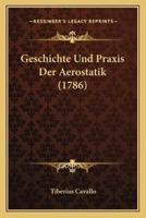 Geschichte Und Praxis Der Aerostatik (1786)