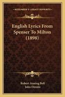English Lyrics From Spenser To Milton (1898)