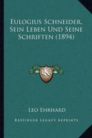 Eulogius Schneider, Sein Leben Und Seine Schriften (1894)