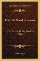 Fifty-Six Short Sermons