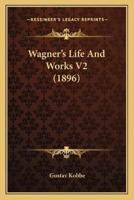 Wagner's Life And Works V2 (1896)