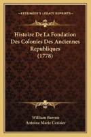 Histoire De La Fondation Des Colonies Des Anciennes Republiques (1778)