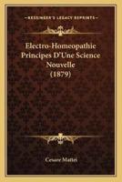 Electro-Homeopathie Principes D'Une Science Nouvelle (1879)