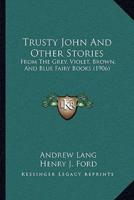 Trusty John And Other Stories