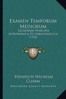 Examen Temporum Mediorum