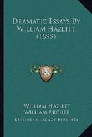 Dramatic Essays By William Hazlitt (1895)