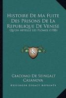 Histoire De Ma Fuite Des Prisons De La Republique De Venise