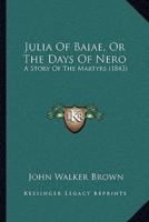 Julia Of Baiae, Or The Days Of Nero