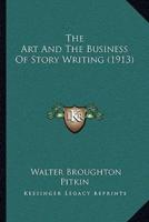 The Art And The Business Of Story Writing (1913)