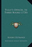 Tully's Offices, In Three Books (1720)