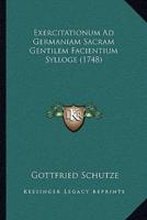 Exercitationum Ad Germaniam Sacram Gentilem Facientium Sylloge (1748)