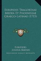 Euripides Tragoediae Medea Et Phoenissae Graeco-Latinae (1715)