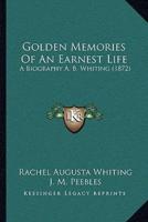 Golden Memories Of An Earnest Life