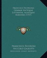 Francisci Ficoronii Gemmae Antiquae Litteratae, Aliaequae Rariores (1757)