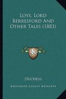 Loys, Lord Berresford And Other Tales (1883)