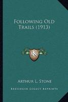 Following Old Trails (1913)