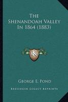 The Shenandoah Valley In 1864 (1883)