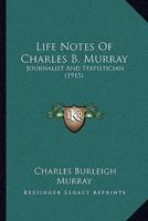 Life Notes Of Charles B. Murray