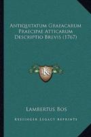 Antiquitatum Graeacarum Praecipae Atticarum Descriptio Brevis (1767)