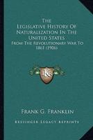 The Legislative History Of Naturalization In The United States