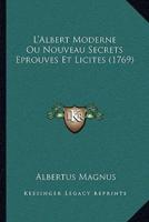 L'Albert Moderne Ou Nouveau Secrets Eprouves Et Licites (1769)