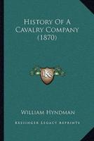 History Of A Cavalry Company (1870)