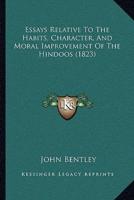 Essays Relative To The Habits, Character, And Moral Improvement Of The Hindoos (1823)