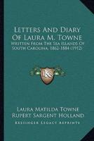 Letters And Diary Of Laura M. Towne