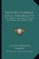 Histoire Generale, Civile, Naturelle V1